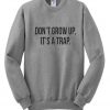 don't grow up,it's a trap sweater