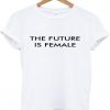 the future is female t-shirt