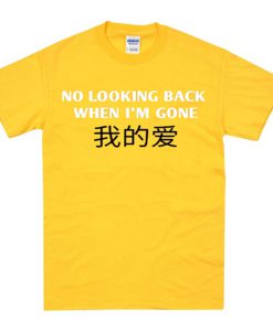 no looking back when i'm gone tshirt