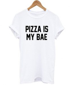 pizza is my bae t-shirt