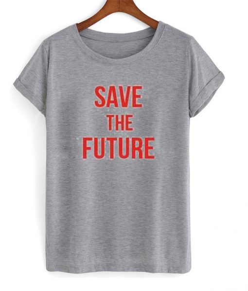 save the future t-shirt
