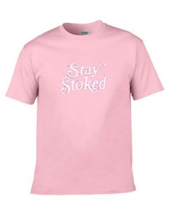 stay stoked tshirt