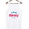 thirsty for attention tanktop