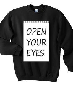 open your eyes sweatshirt