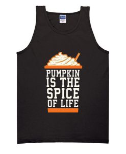 pumpkin is the spice of life tanktop