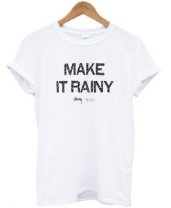 make it rainy t-shirt