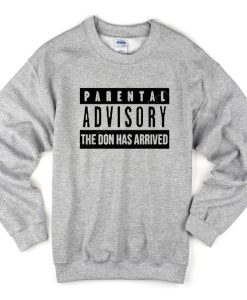 parental advisory the don has arrived sweatshirt