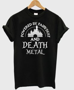powered by fairydust and death metal t-shirt