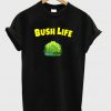 bush life t-shirt