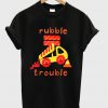 rubble trouble t-shirt