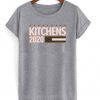 kitchens 2020 t-shirt