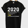 2020 very bad would not recommend t-shirt
