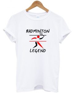badminton legend t-shirt
