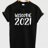 welcome 2021 t-shirt