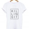 killing it t-shirt
