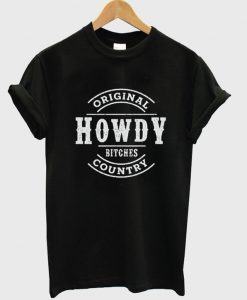original howdy bitches country t-shirt