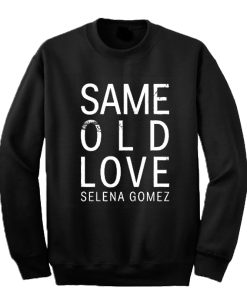 Selena Gomez Same Old Love Sweatshirt