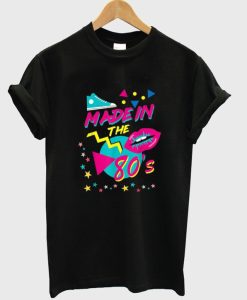 Made In The Eighties 1980’s T shirt